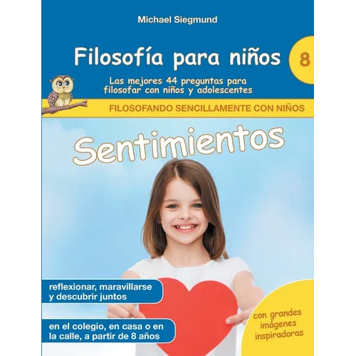 Filosofía para niños: Sentimientos. Las mejores 44 preguntas para filosofar con niños y adolescentes