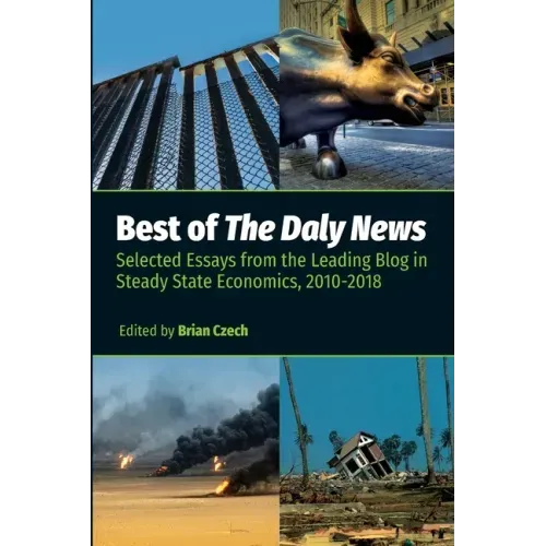 Best of The Daly News: Selected Essays from the Leading Blog in Steady State Economics, 2010-2018
