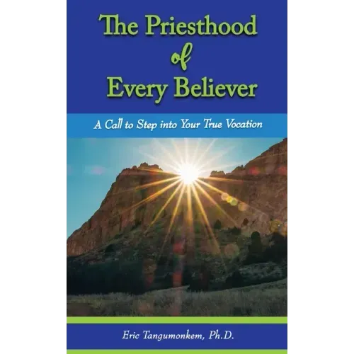 The Priesthood of Every Believer: A Call to Step into Your True Vocation