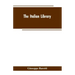 The Italian Library. Containing an Account of the Lives and Works of the Most Valuable Authors of Italy: With a Preface, Exhibiting the Changes of the