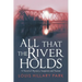 All That the River Holds: A Novel of Mystery, Suspense and Passion