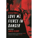 Love Me Fierce in Danger: The Life of James Ellroy