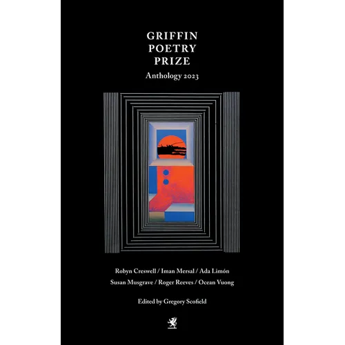The 2023 Griffin Poetry Prize Anthology: A Selection of the Shortlist