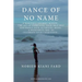 Dance of No Name: A Beautiful Journey Within... the Art of Expressing Your True Self and Dance Your Authentic Being, a Wonderful Way to
