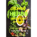 Growing Herbs Indoors and Outdoors: With Cooking Recipes Using Fresh Herbs