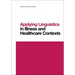 Applying Linguistics in Illness and Healthcare Contexts