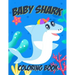 Baby Shark Coloring Book For Kids Ages 4-10: With 50+ A4 Coloring Pages for Boys and Girls