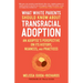 What White Parents Should Know about Transracial Adoption: An Adoptee's Perspective on Its History, Nuances, and Practices