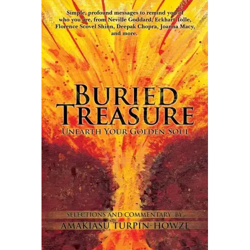 Buried Treasure: Unearth Your Golden Soul: Simple, Profound Messages to Remind You of Who You Are, from Neville Goddard, Eckhart Tolle,
