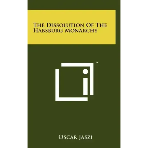 The Dissolution Of The Habsburg Monarchy