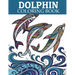 Dolphin Coloring Book: Adult Coloring Book for Grown-Ups Relaxing and Inspiration (Animal Coloring Book)