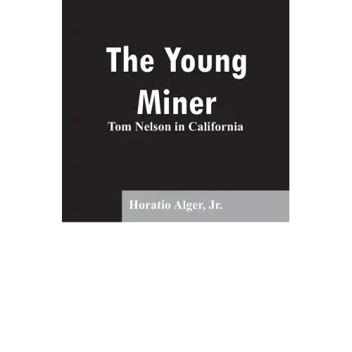 The Young Miner: Tom Nelson in California