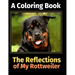 The Reflections of My Rottweiler: A Coloring Book