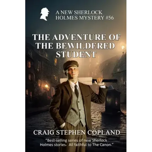 The Adventure of the Bewildered Student: A New Sherlock HolmesMystery #56