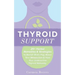 Thyroid Support: 20+ Herbal Remedies & Strategies to Banish Brain Fog, Boost Your Metabolism & Heal Your Underactive Thyroid Naturally