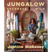 Jungalow: Decorate Wild: The Life and Style Guide