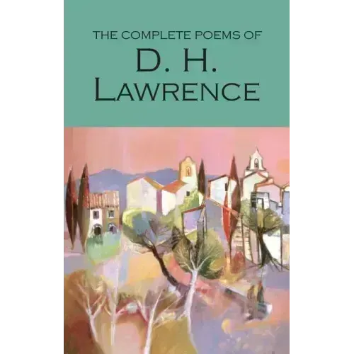 The Complete Poems of D.H. Lawrence