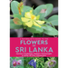 A Naturalist's Guide to the Flowers of Sri Lanka