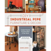 DIY Industrial Pipe Furniture and Decor: Creative Projects for Every Room of Your Home