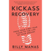 Kickass Recovery: From Your First Year Clean to the Life of Your Dreams