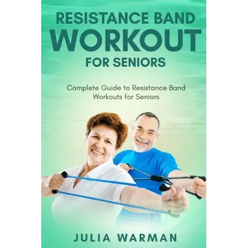 Resistance Band Workout for Seniors: Complete Guide to Resistance Band Workouts for Seniors
