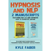 Hypnosis and NLP: 2 Manuscripts - Featuring NLP 2.0 and Hypnosis - How to Hypnotize Anyone: The Ultimate Guide to Neuro Linguistic Progr