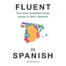 Fluent in Spanish: The most complete study guide to learn Spanish
