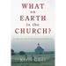 What on Earth is the Church?