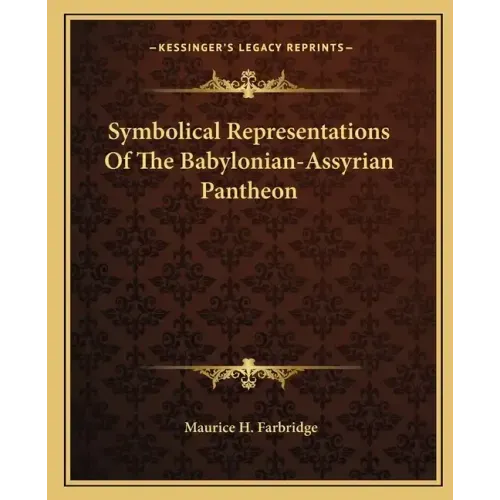 Symbolical Representations of the Babylonian-Assyrian Pantheon