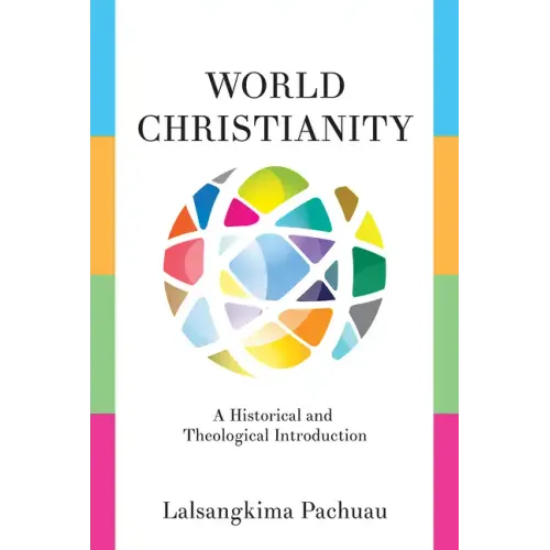 World Christianity: A Historical and Theological Introduction