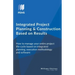 Integrated Project Planning and Construction Based on Results