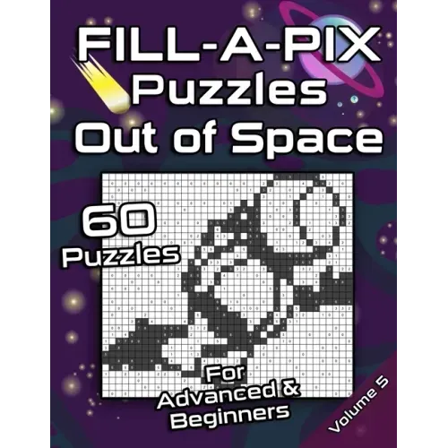 FILL-A-PIX Puzzles Out of Space: Easy and Medium Mosaic Puzzles for Advanced and Beginners Fun Brain Tease for Adults and Kids