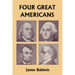 Four Great Americans: Washington, Franklin, Webster, and Lincoln (Yesterday's Classics)