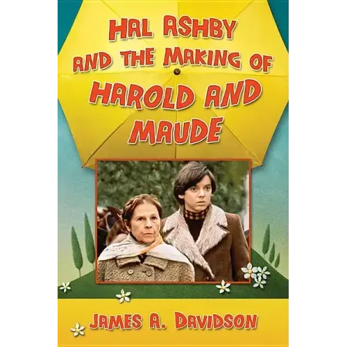 Hal Ashby and the Making of Harold and Maude