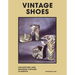 Vintage Shoes: Collecting and Wearing Designer Classics