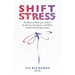 SHIFT Stress: Get Back to What you do Best: for Nurses, Caregivers and other Health Care Professionals