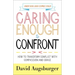 Caring Enough to Confront: How to Transform Conflict with Compassion and Grace