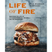 Life of Fire: Mastering the Arts of Pit-Cooked Barbecue, the Grill, and the Smokehouse: A Cookbook