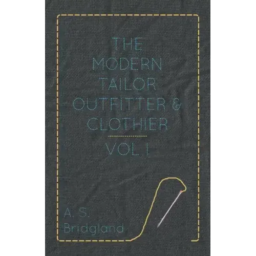 The Modern Tailor Outfitter and Clothier - Vol. I.
