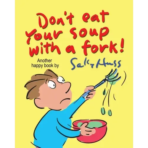 Don't Eat Your Soup with a Fork