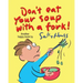 Don't Eat Your Soup with a Fork