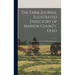 The Farm Journal Illustrated Directory of Marion County, Ohio: With a Complete Road Map of the County