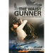 The Waist Gunner: A Tale of War and True Love