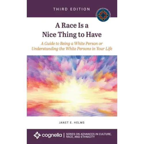 Race Is a Nice Thing to Have: A Guide to Being a White Person or Understanding the White Persons in Your Life