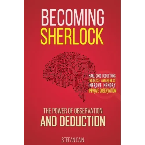 Becoming Sherlock: The Power of Observation & Deduction