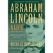 Abraham Lincoln: A Life Volume 1