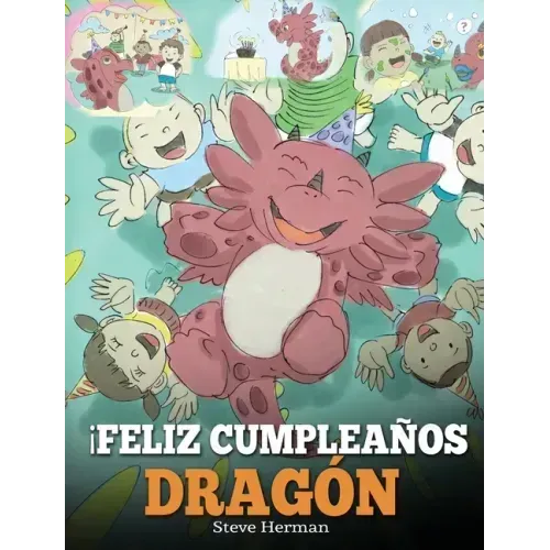 ¡Feliz Cumpleaños, Dragón!: (Happy Birthday, Dragon!) Un adorable y divertido cuento infantil para enseñar a los niños a celebrar los cumpleaños.