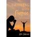 Grieving with Purpose: Pain to Purpose