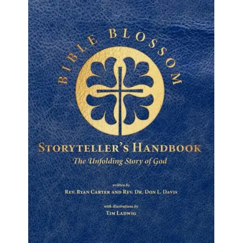 Bible Blossom Storyteller's Handbook: The Unfolding Story of God