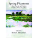Spring Phantoms: Short Prose by 19th Century British & American Authors